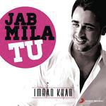Jab Mila Tu: Imran Khan - Sohail Sen Song Download